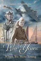 The War Years - When We Were Young 173221140X Book Cover