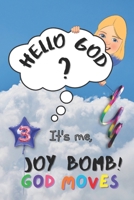 God Moves: Hello God? It’s Me, Joy Bomb! - Children's Chapter Book Fiction for 8-12 - Silly but Serious Too! 1777858720 Book Cover