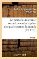 Le petit atlas maritime, recueil de cartes et plans des quatre parties du monde. Volume 1 2329019335 Book Cover