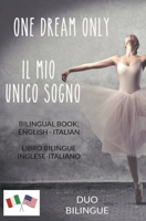 One Dream Only / Il mio unico sogno (Libro bilingue: inglese - italiano) B0BWFQ7BDC Book Cover