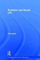 Evolution and Social Life (Themes in the Social Sciences) 0521289556 Book Cover