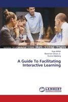 A Guide To Facilitating Interactive Learning 3659552674 Book Cover