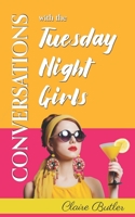 Conversations with the Tuesday Night Girls B08HTB49C9 Book Cover
