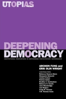 Deepening Democracy: Institutional Innovations in Empowered Participatory Governance (Real Utopias Project) 1859844669 Book Cover