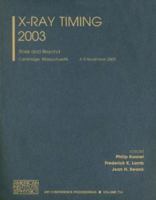 X-Ray Timing 2003: Rossi and Beyond (AIP Conference Proceedings / Astronomy and Astrophysics) 0735401934 Book Cover