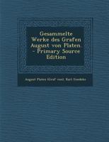 Gesammelte Werke Des Grafen August Von Platen. 1017783861 Book Cover