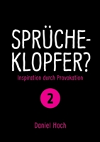 Sprücheklopfer? - Ìnspiration durch Provokation Teil 2 3948767270 Book Cover