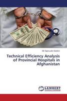 Technical Efficiency Analysis of Provincial Hospitals in Afghanistan 3659554480 Book Cover