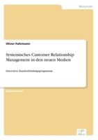 Systemisches Customer Relationship Management in Den Neuen Medien 3867467013 Book Cover