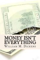 Money Isn't Everything 1727844432 Book Cover