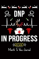 DNP in Progress 2020 Month to View Planner: Doctor of Nursing Practice Organizer & Diary with Monthly Goal Planner & Journal Pages for Funny Nurses 6x9 120 pages 1671087518 Book Cover