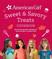 American Girl Sweet  Savory Treats (American Girl Doll, Gifts for Girls): Delicious Recipes Inspired by Your Favorite Characters 1681887754 Book Cover
