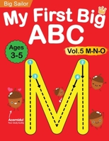 My First Big ABC Book Vol.5: Preschool Homeschool Educational Activity Workbook with Sight Words for Boys and Girls 3 - 5 Year Old: Handwriting ... Read Alphabet Letters 1735784478 Book Cover