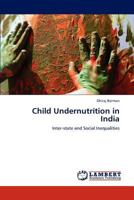 Child Undernutrition in India: Inter-state and Social Inequalities 3844397787 Book Cover