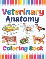 Veterinary Anatomy Coloring Book: Veterinary Anatomy Self Test Guide for students. Animal Art & Anatomy Workbook for Kids & Adults.Perfect Gift for ... Workbook for Medical & Nursing Students. B08W3FK5HS Book Cover