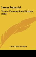 Lusus Intercisi: Verses, Translated And Original 1437048307 Book Cover