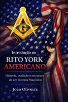 Introdução ao Rito York Americano: História, Tradição e Estrutura de um Sistema Maçônico (Portuguese Edition) B0GH868C6Z Book Cover