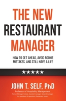 The New Restaurant Manager: How to get ahead, avoid rookie mistakes, and still have a life null Book Cover