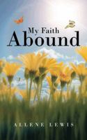 My Faith Abound 1491820691 Book Cover