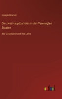 Die zwei Hauptparteien in den Vereinigten Staaten: Ihre Geschichte und ihre Lehre 3563179239 Book Cover