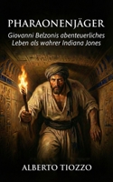 Pharaonenjäger: Giovanni Belzonis abenteuerliches Leben als wahrer Indiana Jones (German Edition) B0GN24HMK1 Book Cover