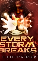 Every Storm Breaks: Large Print Hardcover Edition 1034439278 Book Cover