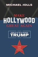 Make Hollywood Great Again: Cinema in the Era of President Trump B087SDHQ1T Book Cover