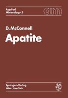 Apatite: Its Crystal Chemistry, Mineralogy, Utilization, and Geologic and Biologic Occurrences 3709183162 Book Cover