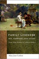 Family Likeness: Sex, Marriage, and Incest from Jane Austen to Virginia Woolf 0801476631 Book Cover