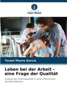 Leben bei der Arbeit - eine Frage der Qualität (German Edition) 6202334312 Book Cover