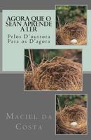 Agora que o Sean aprende a ler: Pelos D'outrora Para os D'agora 1729605818 Book Cover