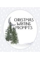 Christmas Writing Prompts : 40 Seasonal Story & Drawing Prompts Pine Tree 1728667038 Book Cover