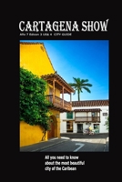 Cartagena Show City Guide - Guia de Cartagena de Indias: All you need to know about Cartagena de Indias, Colombia B0FPV95D15 Book Cover