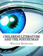 Childrens Literature And The Posthuman 1977920608 Book Cover
