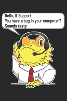 Hello, IT Support You Have A Bug In Your Computer? Sounds Tasty.: DIN A5 Nerd Notizheft gepunktet | 120 Seiten gepunktetes Nerd Notizbuch für Notizen ... | Eine tolles Geschenk für Ihre Liebsten. 1672405408 Book Cover