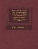 Leben Des Generals Carl Von Clausewitz Und Der Frau Marie Von Clausewitz. ZWEITER BAND 1293602787 Book Cover
