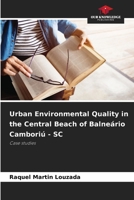 Urban Environmental Quality in the Central Beach of Balneário Camboriú - SC: Case studies 6203905712 Book Cover