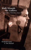 Walk Towards the Gallows : The Tragedy of Hilda Blake, Hanged 1899 0195416864 Book Cover