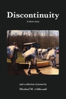 Discontinuity: a short story and a collection of poems B0FSPLZ771 Book Cover