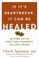 If It's Heartbreak, It Can Be Healed: Letting Go of Hurt and Learning to Love Again 1600940129 Book Cover