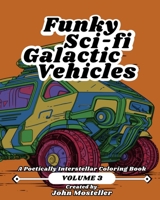 Funky Sci-fi Galactic Vehicles: Volume 3 B0C9SK1BST Book Cover