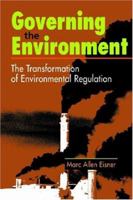 Governing the Environment: The Transformation of Environmental Regulation 1588264858 Book Cover