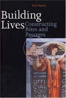 Building Lives: Constructing Rites and Passages 0300070454 Book Cover