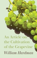 An Article on the Cultivation of the Grapevine 1446534537 Book Cover