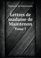 Lettres de Madame de Maintenon Tome 7 5518975511 Book Cover