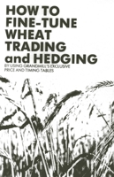 How To Fine-Tune Wheat Trading And Hedging 0930233344 Book Cover