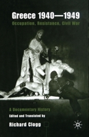 Greece 1940-1949: Occupation, Resistance, Civil War: A Documentary History 0333523695 Book Cover