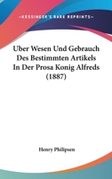Uber Wesen Und Gebrauch Des Bestimmten Artikels In Der Prosa Konig Alfreds (1887) 1147003696 Book Cover