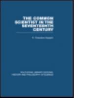 The Common Scientist of the Seventeenth Century: A Study of the Dublin Philosophical Society, 1683-1708 (Routledge Library Editions: History & Philosophy of Science) 0415474841 Book Cover