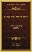 Essays and Miscellanies: Choice Cullings From the Manuscripts of Grace Aguilar 1165343789 Book Cover